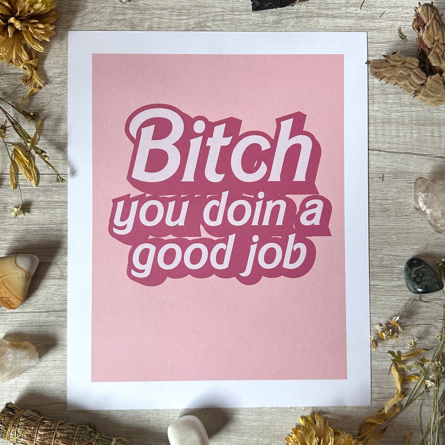 Bitch You Doin a Good Job Art Print - 8x10" and 5x7"